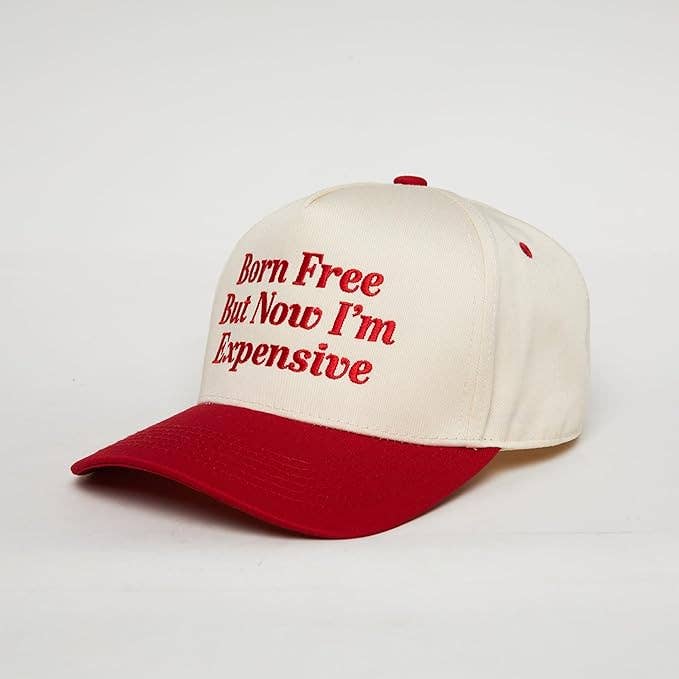 Born Free But Now I'm Expensive Hat