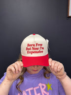 Born Free But Now I'm Expensive Hat